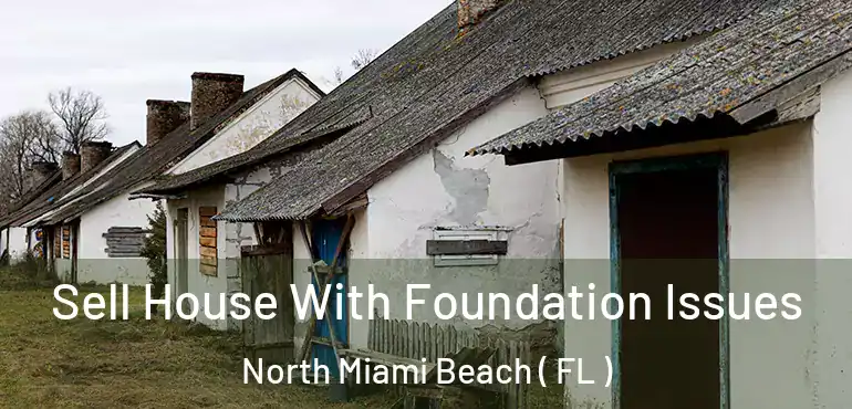  Sell House With Foundation Issues North Miami Beach ( FL )