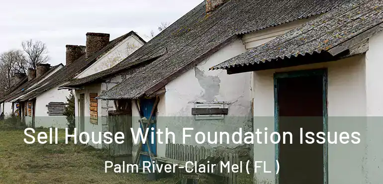  Sell House With Foundation Issues Palm River-Clair Mel ( FL )