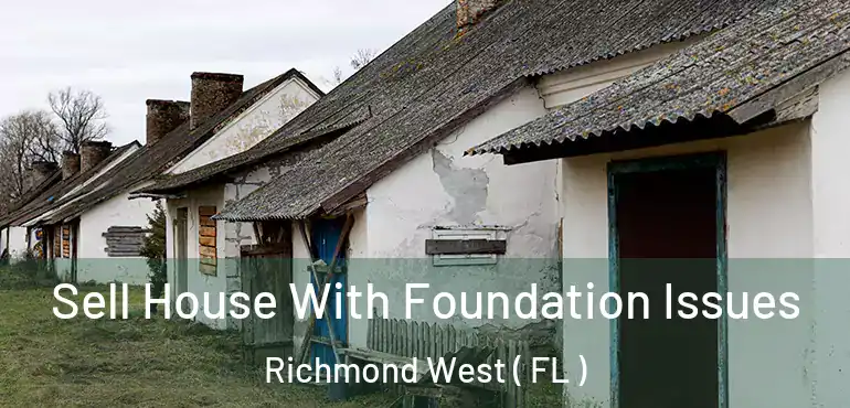  Sell House With Foundation Issues Richmond West ( FL )