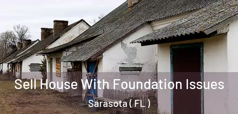 Sell House With Foundation Issues Sarasota ( FL )