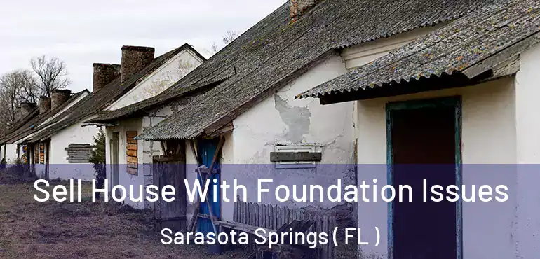  Sell House With Foundation Issues Sarasota Springs ( FL )