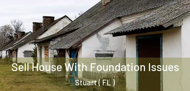  Sell House With Foundation Issues Stuart ( FL )