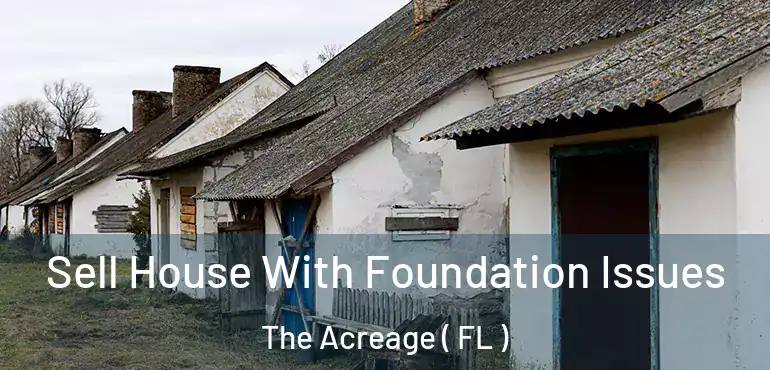  Sell House With Foundation Issues The Acreage ( FL )