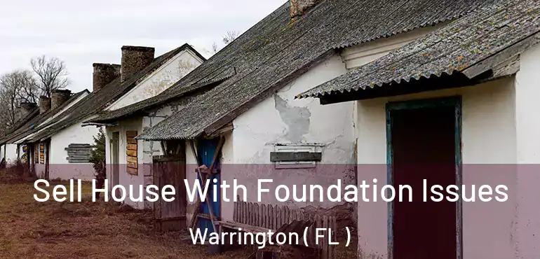  Sell House With Foundation Issues Warrington ( FL )