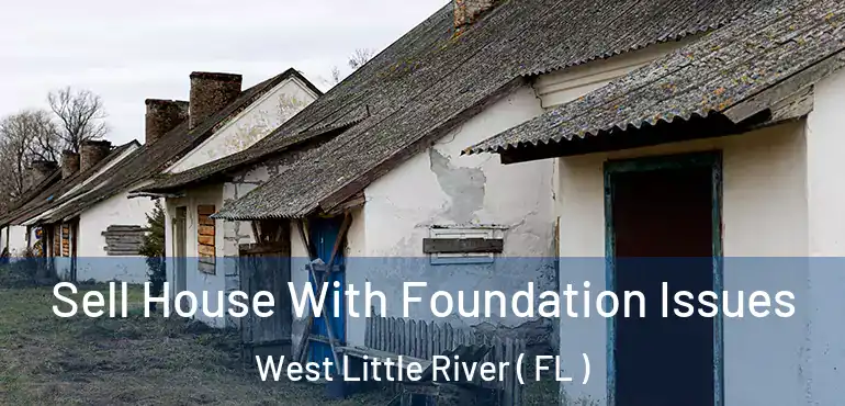  Sell House With Foundation Issues West Little River ( FL )