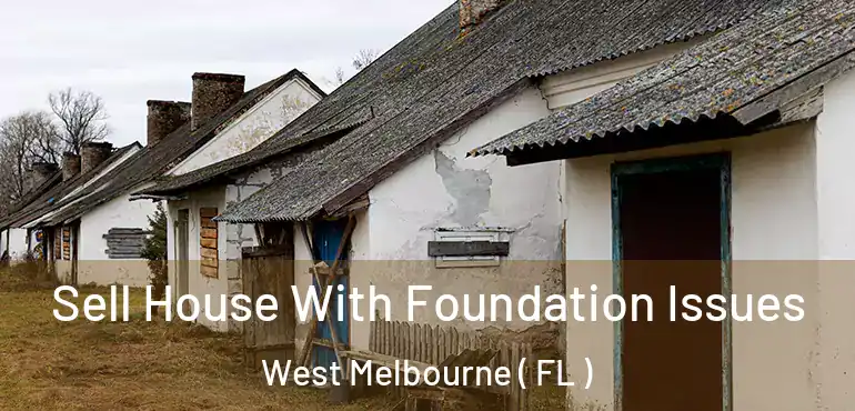  Sell House With Foundation Issues West Melbourne ( FL )