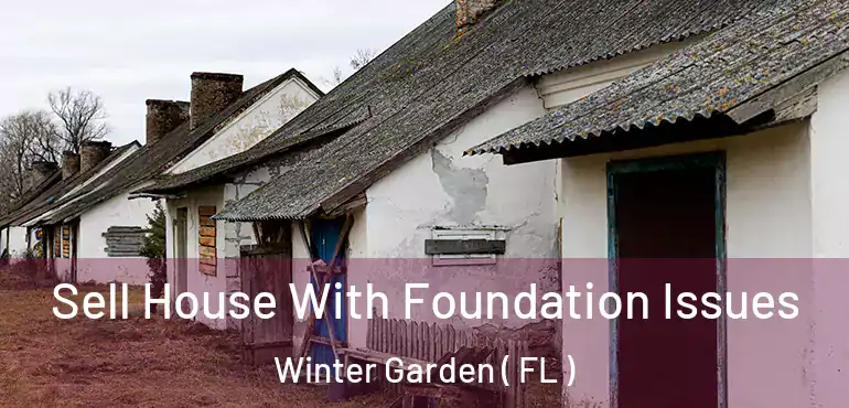  Sell House With Foundation Issues Winter Garden ( FL )