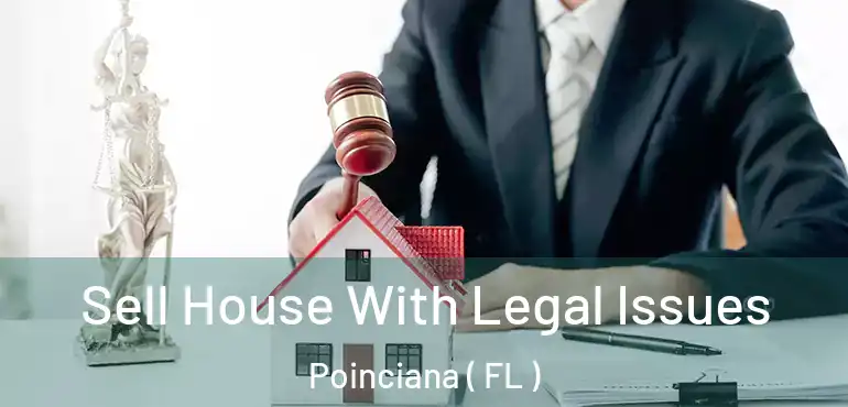  Sell House With Legal Issues Poinciana ( FL )