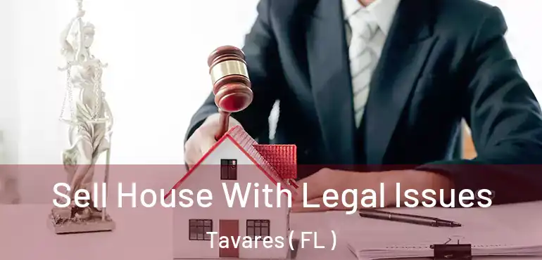  Sell House With Legal Issues Tavares ( FL )