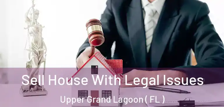  Sell House With Legal Issues Upper Grand Lagoon ( FL )