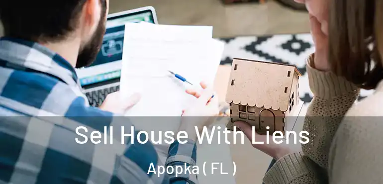  Sell House With Liens Apopka ( FL )