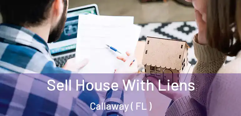  Sell House With Liens Callaway ( FL )