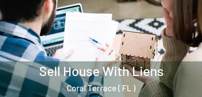  Sell House With Liens Coral Terrace ( FL )