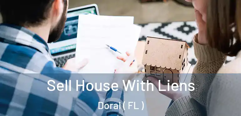  Sell House With Liens Doral ( FL )