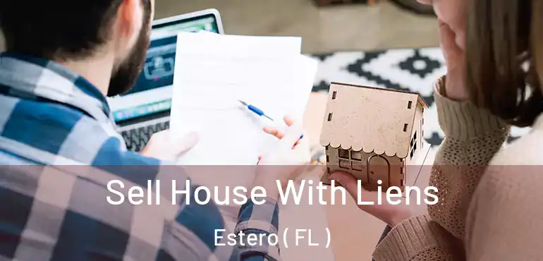  Sell House With Liens Estero ( FL )
