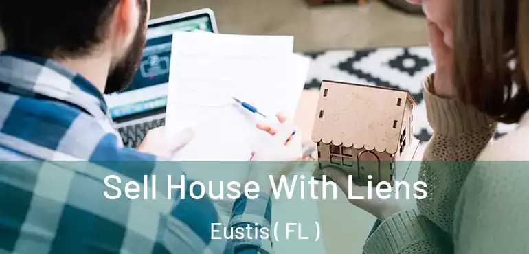  Sell House With Liens Eustis ( FL )
