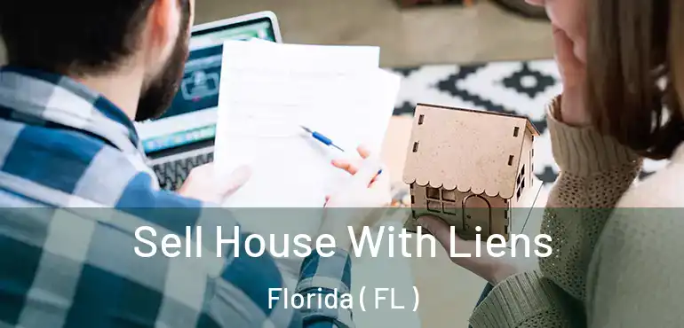  Sell House With Liens Florida ( FL )