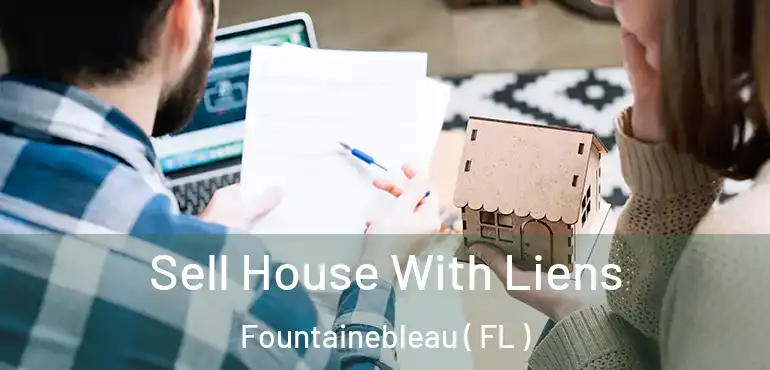  Sell House With Liens Fountainebleau ( FL )