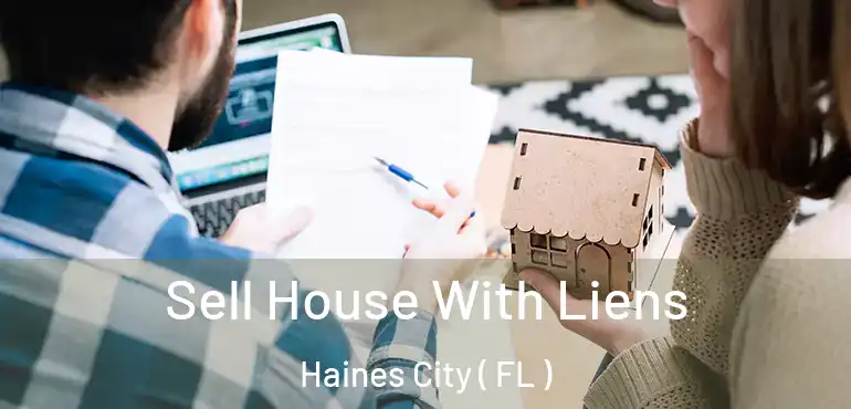  Sell House With Liens Haines City ( FL )