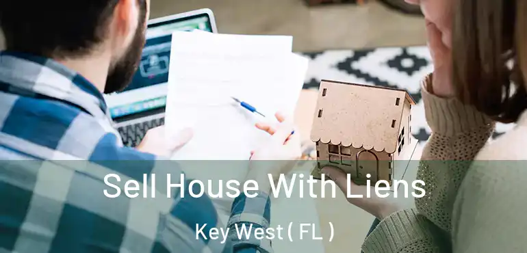  Sell House With Liens Key West ( FL )