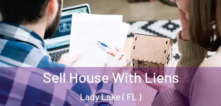  Sell House With Liens Lady Lake ( FL )