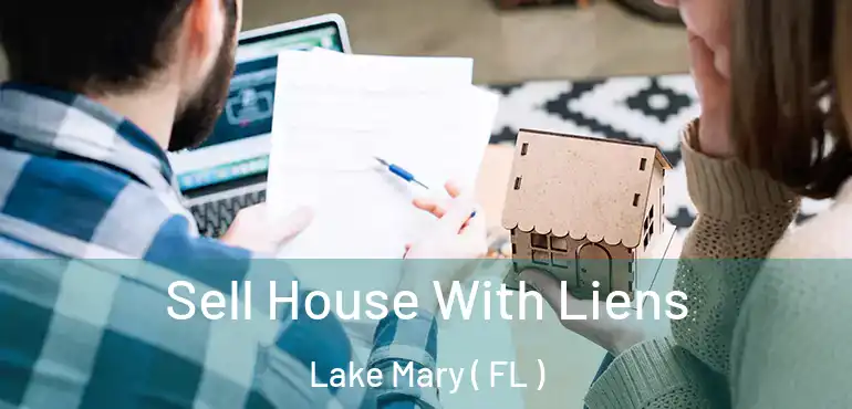  Sell House With Liens Lake Mary ( FL )