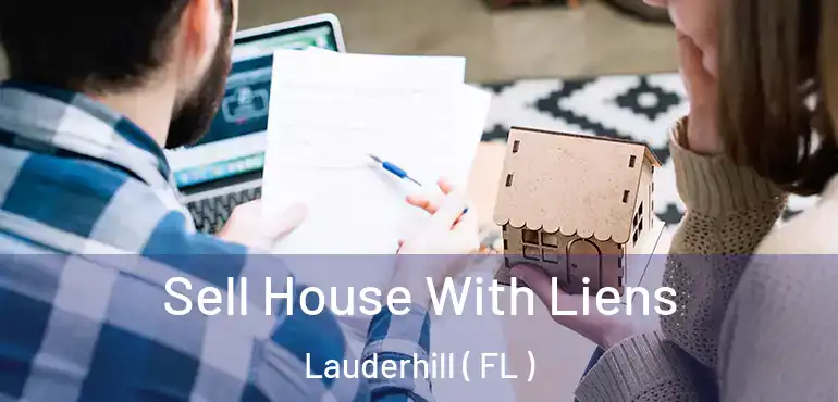  Sell House With Liens Lauderhill ( FL )