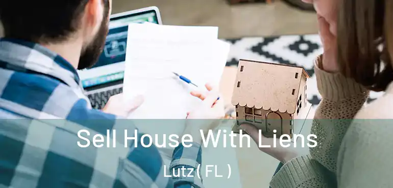  Sell House With Liens Lutz ( FL )