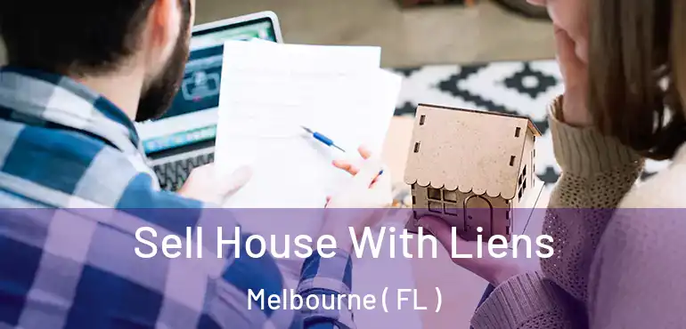  Sell House With Liens Melbourne ( FL )