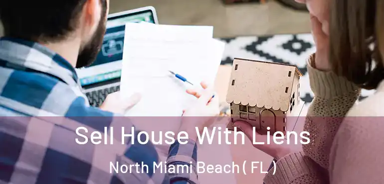  Sell House With Liens North Miami Beach ( FL )