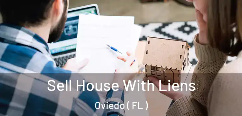  Sell House With Liens Oviedo ( FL )