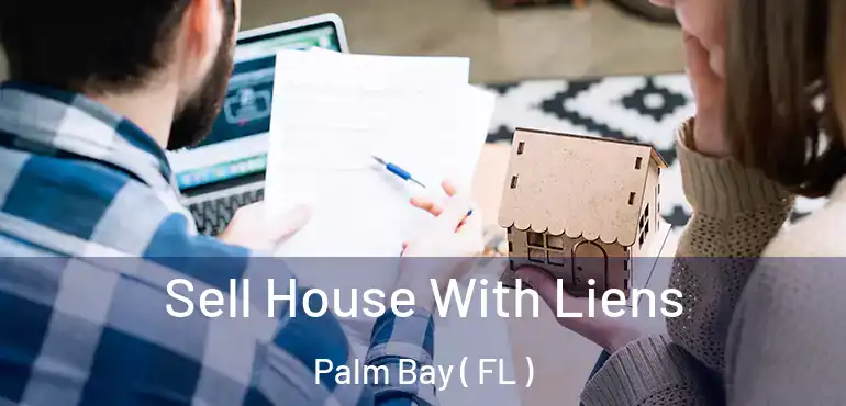 Sell House With Liens Palm Bay ( FL )