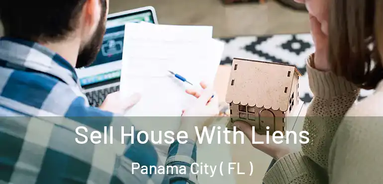  Sell House With Liens Panama City ( FL )