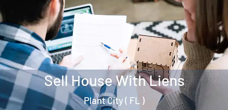  Sell House With Liens Plant City ( FL )