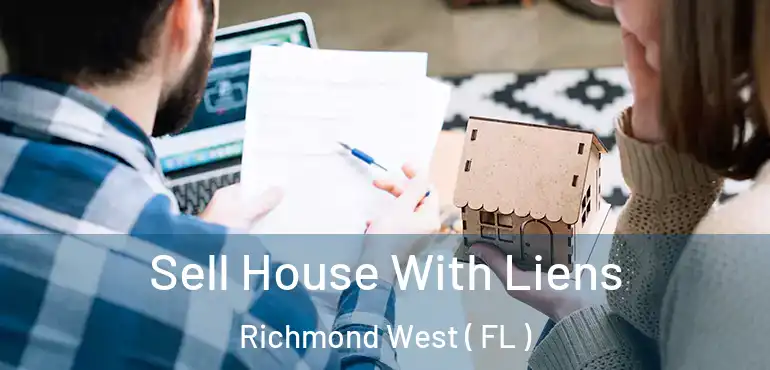  Sell House With Liens Richmond West ( FL )
