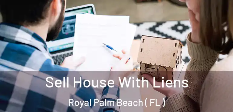  Sell House With Liens Royal Palm Beach ( FL )