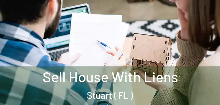  Sell House With Liens Stuart ( FL )