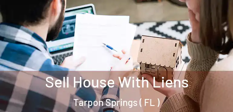  Sell House With Liens Tarpon Springs ( FL )