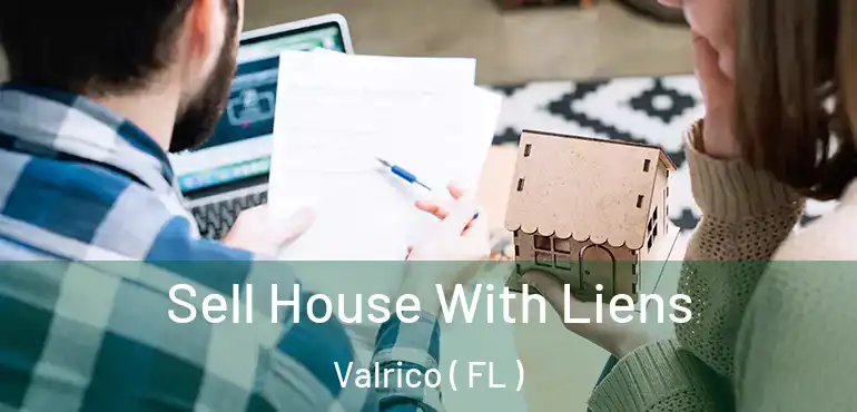  Sell House With Liens Valrico ( FL )