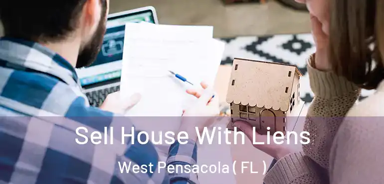  Sell House With Liens West Pensacola ( FL )