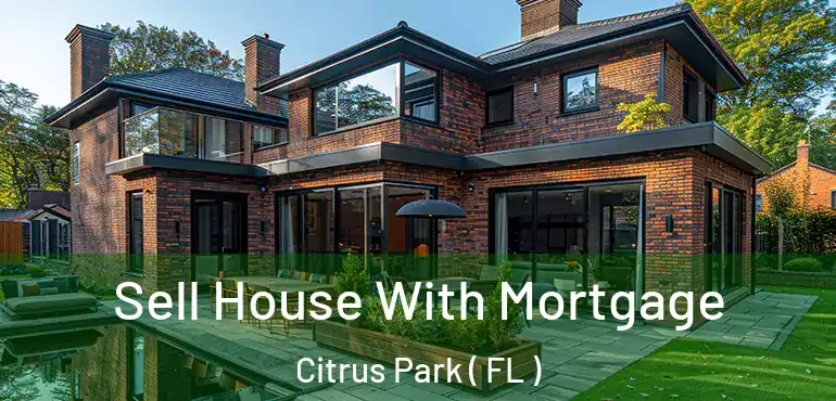  Sell House With Mortgage Citrus Park ( FL )