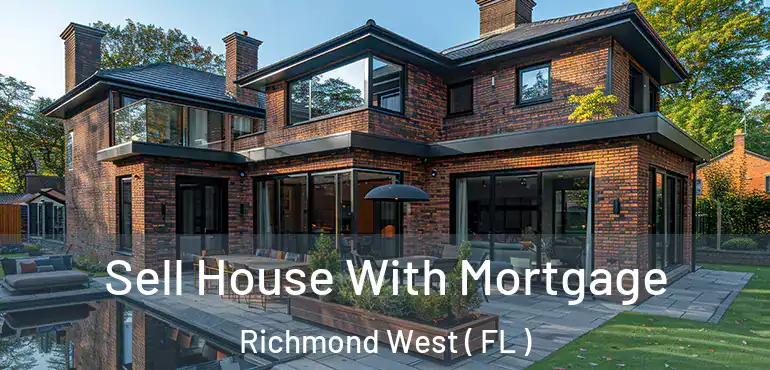  Sell House With Mortgage Richmond West ( FL )