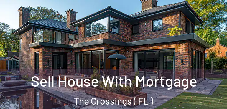  Sell House With Mortgage The Crossings ( FL )