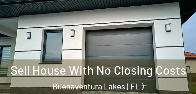  Sell House With No Closing Costs Buenaventura Lakes ( FL )