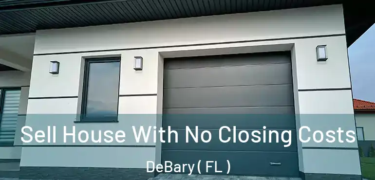  Sell House With No Closing Costs DeBary ( FL )