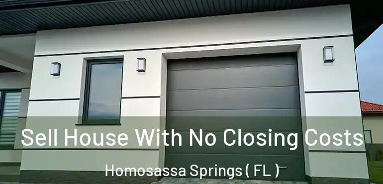  Sell House With No Closing Costs Homosassa Springs ( FL )