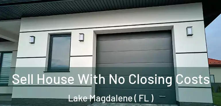  Sell House With No Closing Costs Lake Magdalene ( FL )