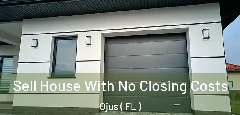  Sell House With No Closing Costs Ojus ( FL )