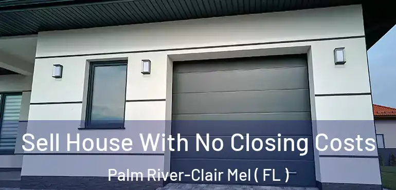  Sell House With No Closing Costs Palm River-Clair Mel ( FL )