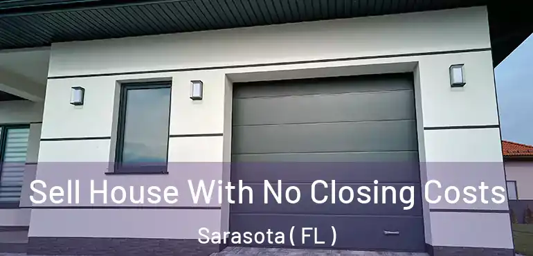  Sell House With No Closing Costs Sarasota ( FL )